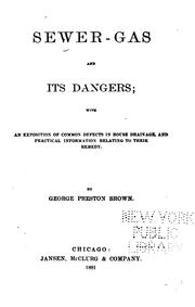 Cover of: Sewer-gas and its dangers: with an exposition of common defects in house drainage, and practical information relating to their remedy.