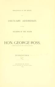 Cover of: Proceedings of the Senate and obituary addresses on the occasion of the death of Hon. George Ross, a Senator from the Tenth district of Pennsylvania.