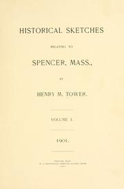 Historical sketches relating to Spencer, Mass by Henry M. Tower