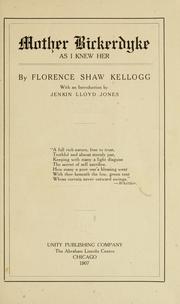 Mother Bickerdyke as I knew her by Florence Shaw Kellogg
