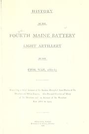 History of the Fourth Maine battery, light artillery, in the civil war, 1861-65 by Maine artillery. 4th battery, 1861-1865.