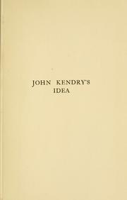 Cover of: John Kendry's idea by Chester Bailey Fernald