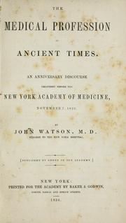 Cover of: The medical profession in ancient times.: An anniversary discourse delivered before the New York academy of medicine, November 7, 1855.