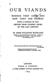 Cover of: Our viands: whence they come and how they are cooked, with a bundle of old recipes from cookery books of the last century