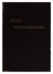 Proceedings and addresses at the dedication of the Town Hall by Swansea (Mass. : Town)