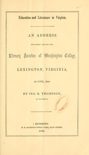 Cover of: Education and literature in Virginia.: An address delivered before the literary societies of Washington College, Lexington, Virginia, 18 June, 1850.