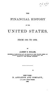 Cover of: The financial history of the United States, from 1861 to 1885.: By Albert S. Bolles.