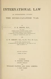 Cover of: International law as interpreted during the Russo-Japanese War. by Birkenhead, Frederick Edwin Smith 1st Earl of, Birkenhead, Frederick Edwin Smith 1st Earl of