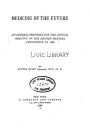 Cover of: Medicine of the future: an address prepared for the annual meeting of the British medical association in 1886