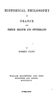 Cover of: Historical philosophy in France and French Belgium and Switzerland by Robert Flint