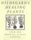 Cover of: Hildegard's Healing Plants