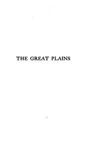 Cover of: The great plains: the romance of western American exploration, warfare, and settlement, 1527-1870