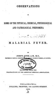 Cover of: Observations on some of the physical, chemical, physiological and pathological phenomena of malarial fever.