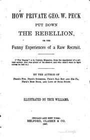 Cover of: How Private Geo. W. Peck put down the rebellion: or, the funny experiences of a raw recruit