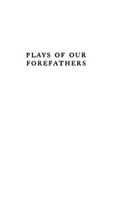 Cover of: Plays of our forefathers and some of the traditions upon which they were founded