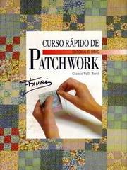 Cover of: Curso Rapido de Patchwork by Gianna Valli Berti