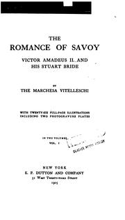 Cover of: The romance of Savoy, Victor Amadeus II. and his Stuart bride by Nobili-Vitelleschi, Amy Augusta Frederica Annabella (Cochrane-Baillie) Marchesa