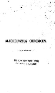 Cover of: Chronische alkoholskrankheit; oder, Alcoholismus chronicus.: Ein beitrag zur kenntniss der vergiftungs-krankheiten, nach eigener und anderer erfahrung