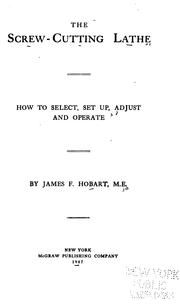 Cover of: The screw-cutting lathe by James F. Hobart