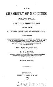 Cover of: The chemistry of medicines, practical.: A text and reference book for the use of students, physicans, and pharmacists, embodying the principles of chemical philosophy and their application to those chemicals that are used in medicine...