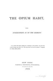 Cover of: The Opium habit; with suggestions as to the remedy.