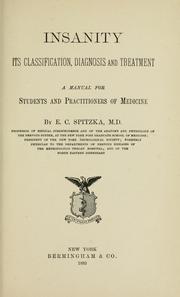 Cover of: Insanity, its classification, diagnosis, and treatment: a manual for students and practitioners of medicine