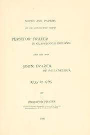 Cover of: Notes and papers of or connected with Persifor Frazer in Glasslough, Ireland: and his son John Frazer of Philadelphia, 1735 to 1765