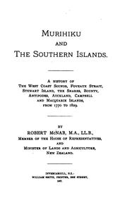 Cover of: Murihiku and the Southern islands.: A history of the west coast sounds, Foveaux Strait, Stewart Island, the Snares, Bounty, Antipodes, Auckland, Campbell and Macquarie Islands, from 1770 to 1829.