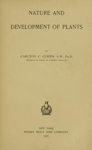 Cover of: Nature and development of plants by Carlton C. Curtis