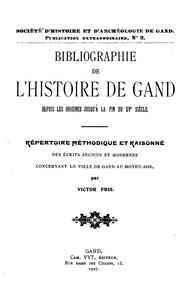 Cover of: Bibliographie de l'histoire de Gand ...: Répertoire méthodique et raisonné des écrits anciens et modernes concernant la ville de Gand ...