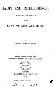 Cover of: Habit and intelligence in their connexion with the laws of matter and force: a series of scientific essays.