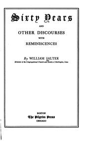 Cover of: Sixty years: and other discourses, with reminiscences