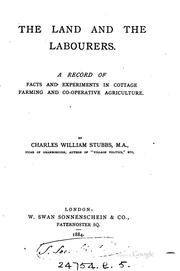 Cover of: The land and the labourers by Charles William Stubbs