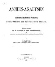 Cover of: Aschen-Analysen von landwirthschaftlichen Producten, Fabrik-Abfällen und wildwachsenden Pflanzen.