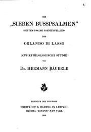 Die " Sieben busspsalmen" (Septem psalmi poenitentiales) des Orlando di Lasso by Hermann Bäuerle