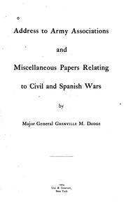 Cover of: Address to Army associations and miscellaneous papers relating to Civil and Spanish wars by Grenville Mellen Dodge