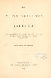 Cover of: poets' tributes to Garfield: the collection of poems written for the Boston daily globe, and many selections.  With portrait and biography.