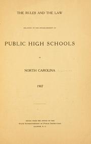 Cover of: The rules and the law relating to the establishment of public high schools in North Carolina, 1907.