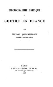 Bibliographie critique de Goethe en France by Baldensperger, Fernand