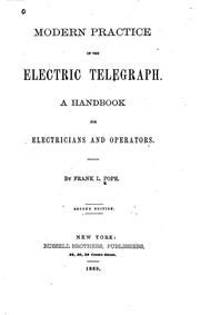 Cover of: Modern practice of the electric telegraph. by Frank L. Pope, Frank L. Pope