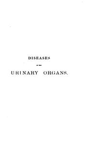 Cover of: Diseases of the urinary organs: including stricture of the urethra, affections of the prostate, and stone in the bladder.