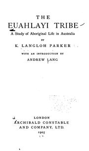 Cover of: The Euahlayi tribe: a study of aboriginal life in Australia