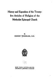 Cover of: History and exposition of the twenty-five articles of religion of the Methodist Episcopal church by Wheeler, Henry