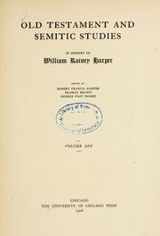 Cover of: Old Testament and Semitic studies in memory of William Rainey Harper by ed. by Robert Francis Harper, Francis Brown, George Foot Moore.