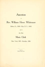 Ancestors of Rev. Williams Howe Whittemore, Bolton, Ct., 1800--Rye, N. Y., 1885, and of his wife Maria Clark, New York, 1803--Brooklyn, 1886 by William Plumb Bacon