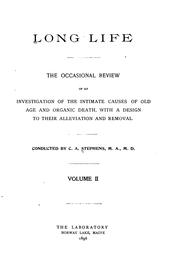 Cover of: Long life: The occasional review of an investigation of the intimate causes of old age and organic death, with a design to their alleviation and removal.