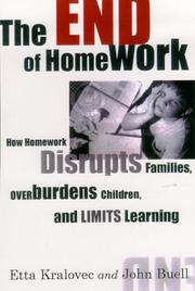 Cover of: The End of Homework: How Homework Disrupts Families, Overburdens Children, and Limits Learning