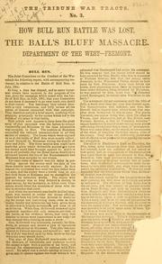Cover of: How Bull Run battle was lost ; The Ball's Bluff massacre ; Department of the West-- Fremont.