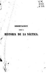 Cover of: Disertacion sobre la historia de la náutica: y de las ciencias matemáticas que han contribuido á sus progresos entre los Españoles