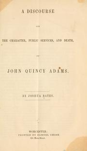 Cover of: A discourse on the character, public services, and death, of John Quincy Adams.